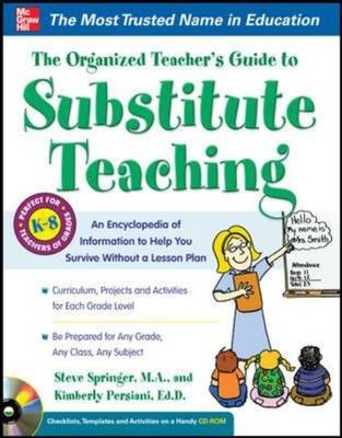 Organized Teacher's Guide to Substitute Teaching -  Kimberly Persiani,  Steve Springer