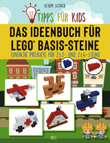 Tipps für Kids: Das Ideenbuch für LEGO® Basis-Steine - Achim Schuck