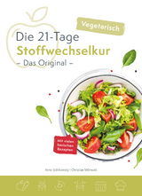 Die vegetarische 21-Tage Stoffwechselkur -Das Original- - Arno, Schikowsky; Christian, Mörwald