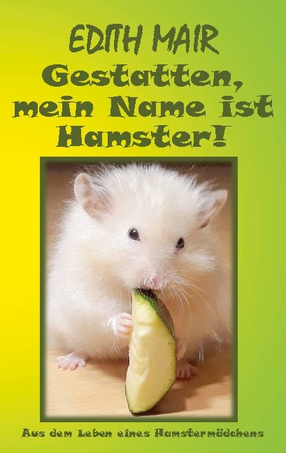 Gestatten, mein Name ist Hamster! - Edith Mair