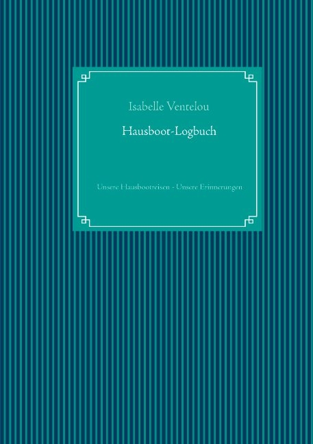 Hausboot-Logbuch - Isabelle Ventelou