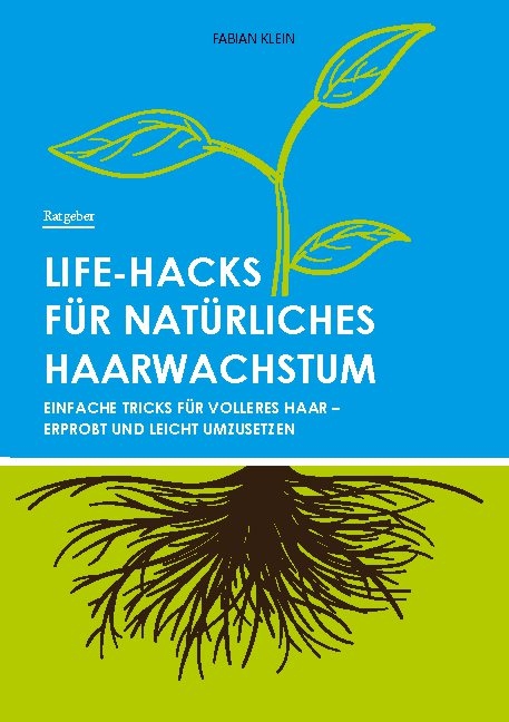 Life-Hacks für natürliches Haarwachstum - Fabian Klein