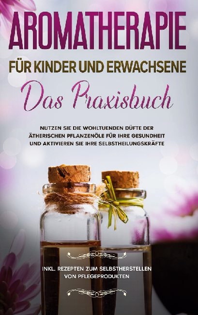 Aromatherapie für Kinder und Erwachsene - Linda Bassalig