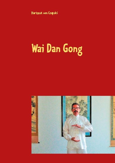 Wai Dan Gong - Hartmut von Czapski