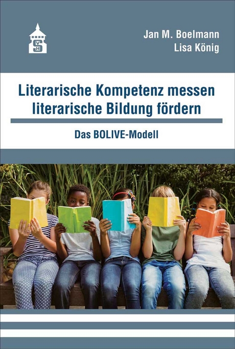 Literarische Kompetenz messen, literarische Bildung fördern - Jan M. Boelmann, Lisa König