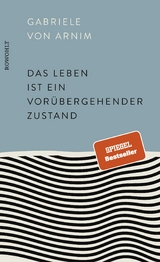 Das Leben ist ein vorübergehender Zustand - Gabriele von Arnim