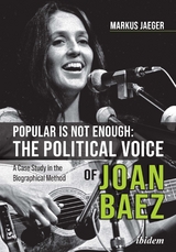 Popular Is Not Enough: The Political Voice Of Joan Baez - Markus Jaeger