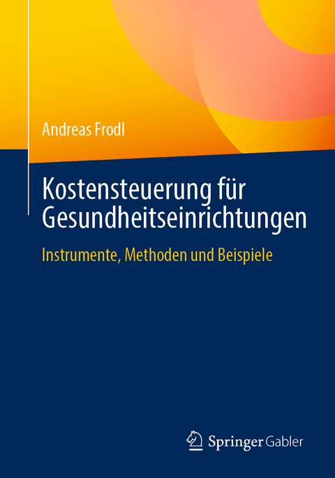 Kostensteuerung für Gesundheitseinrichtungen - Andreas Frodl