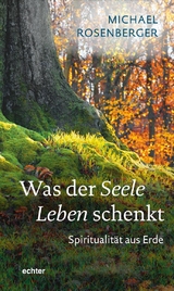 Was der Seele Leben schenkt - Michael Rosenberger