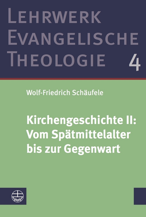Kirchengeschichte II: ﻿Vom Spätmittelalter bis zur Gegenwart - Wolf-Friedrich Schäufele