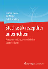 Stochastik rezeptfrei unterrichten - Norbert Henze, Kai Müller, Judith Schilling