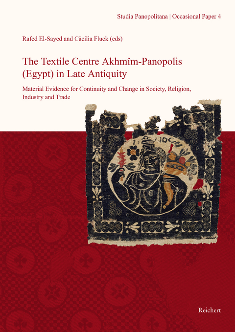 The Textile Centre Akhmim-Panopolis (Egypt) in Late Antiquity. Material Evidence for Continuity and Change in Society, Religion, Industry and Trade - 