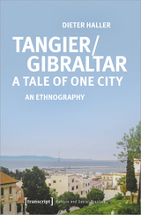 Tangier/Gibraltar – A Tale of One City - Dieter Haller