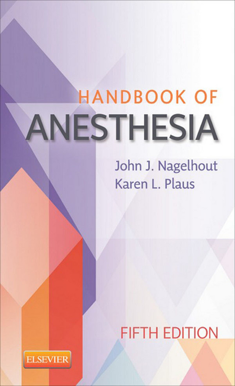 Handbook of Anesthesia - E-Book -  John J. Nagelhout,  Karen Plaus