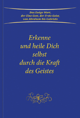 Erkenne und heile Dich selbst durch die Kraft des Geistes -  Gabriele