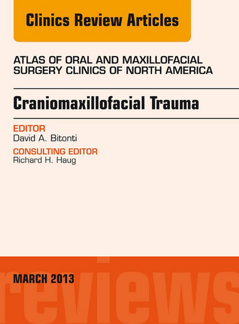 Craniomaxillofacial Trauma, An Issue of Atlas of the Oral and Maxillofacial Surgery Clinics -  David A Bitonti