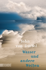 Wasser und andere Welten - John Düffel