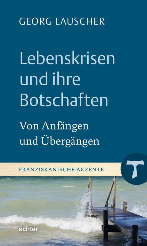 Lebenskrisen und ihre Botschaften - Georg Lauscher