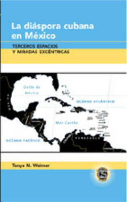 La diáspora cubana en México -  Weimer Tanya N. Weimer