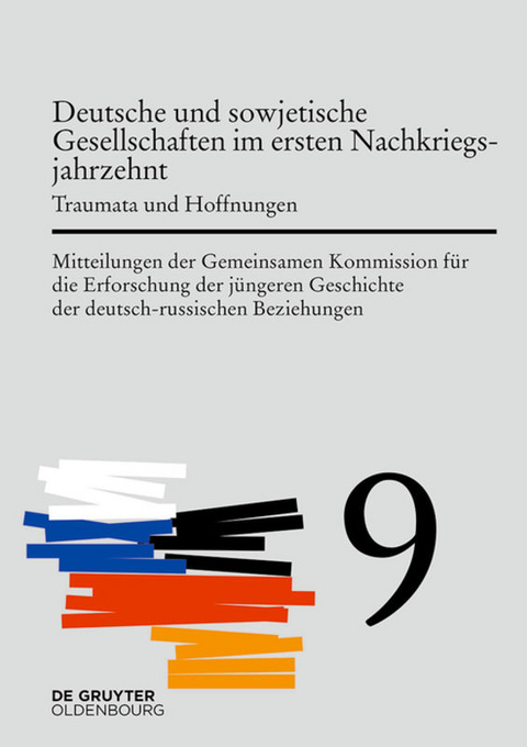 Mitteilungen der Gemeinsamen Kommission für die Erforschung der jüngeren... / Deutsche und sowjetische Gesellschaften im ersten Nachkriegsjahrzehnt - 