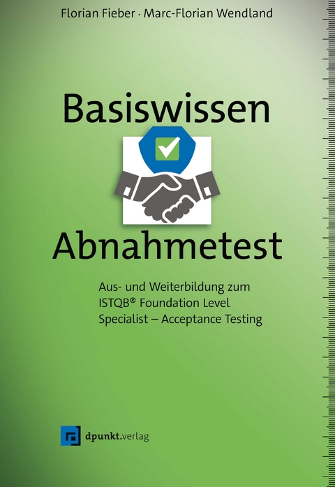 Basiswissen Abnahmetest - Florian Fieber, Marc-Florian Wendland