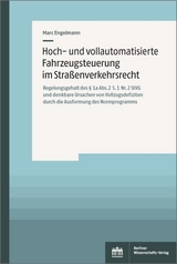 Hoch- und vollautomatisierte Fahrzeugsteuerung im Straßenverkehrsrecht - Marc Engelmann
