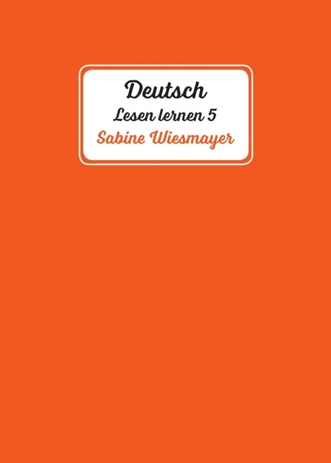 Deutsch, Lesen lernen 5 - Sabine Wiesmayer