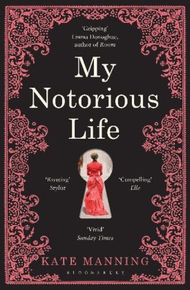My Notorious Life -  Kate Manning