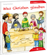 Was Christen glauben den Kindern erklärt - Schwikart, Georg