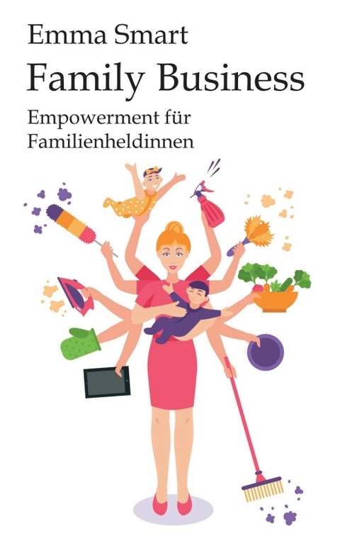 Family Business - Empowerment für Familienheldinnen - Emma Smart