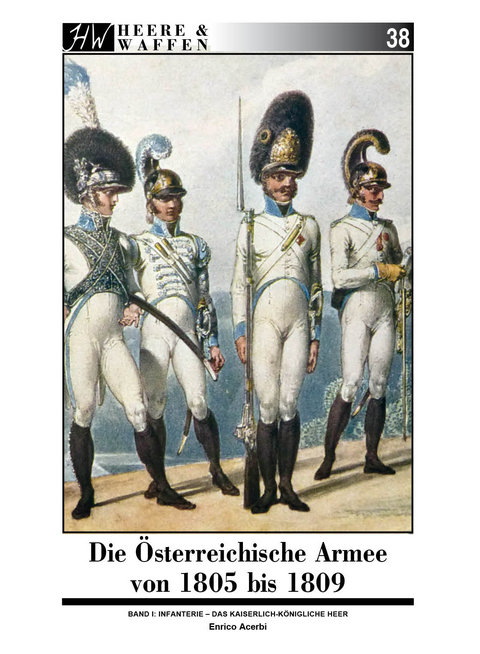 Die Österreichische Armee von 1805 bis 1809 - Enrico Acerbi