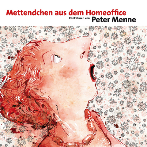 Mettendchen aus dem Homeoffice - Peter Menne