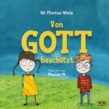 Von Gott beschützt - M. Florian Walz