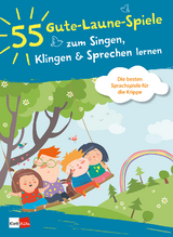 55 Gute-Laune-Spiele zum Singen, Klingen & Sprechen lernen