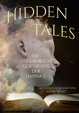 Hidden Tales - Shada Astart, Dr. Karsten Beuchert, Benyamen Cepe, Elisa Bergmann, Bettina Ickelsheimer-Förster, Detlef Schirrow,  Lyakon, Jasmin Jülicher, Nadine Roth, Alicia-Veronique Gröning, Eva von Kalm