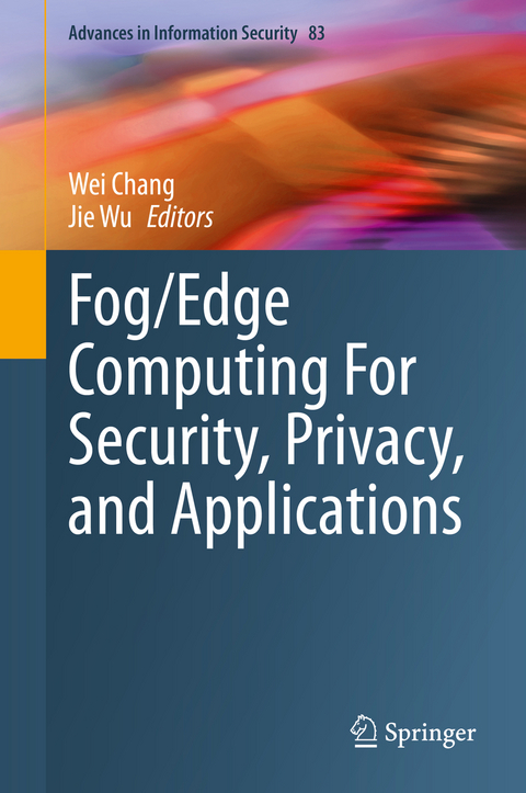 Fog/Edge Computing For Security, Privacy, and Applications - 