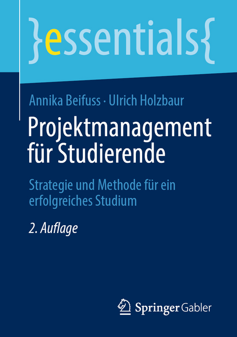 Projektmanagement für Studierende - Annika Beifuss, Ulrich Holzbaur