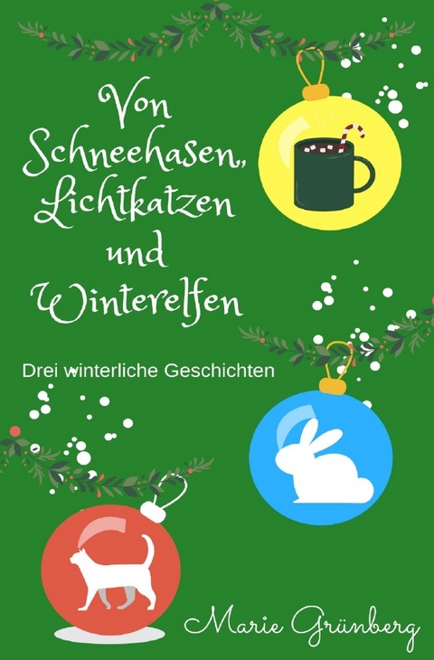 Von Schneehasen, Lichtkatzen und Winterelfen - Marie Grünberg