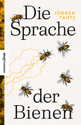 Die Sprache der Bienen - Jürgen Tautz