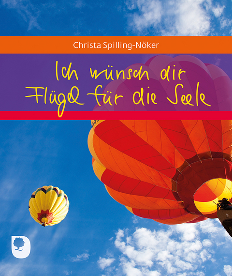 Ich wünsch dir Flügel für die Seele - Christa Spilling-Nöker