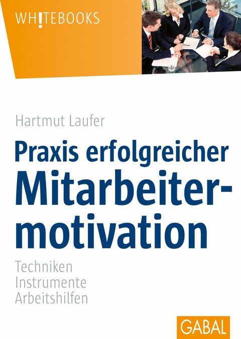 Praxis erfolgreicher Mitarbeitermotivation - Hartmut Laufer