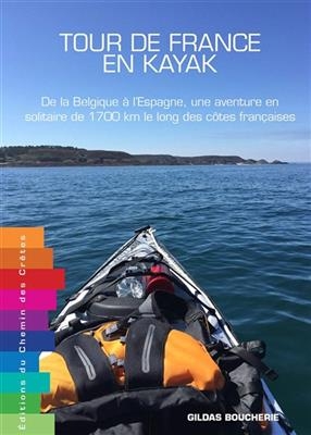 TOUR DE FRANCE EN KAYAK DE LA BELGIQUE A -  Gildas Boucherie