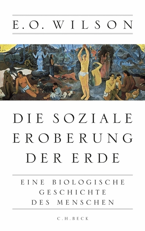 Die soziale Eroberung der Erde - Edward O. Wilson