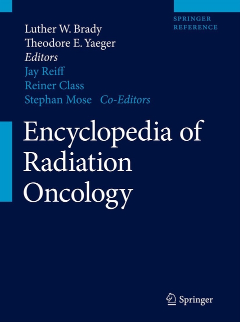 Encyclopedia of Radiation Oncology / Encyclopedia of Radiation Oncology - 