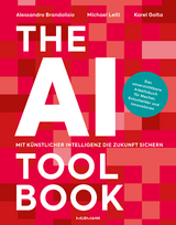 The AI Toolbook. Mit Künstlicher Intelligenz die Zukunft sichern - Alessandro Brandolisio, Michael Leitl, Karel J. Golta