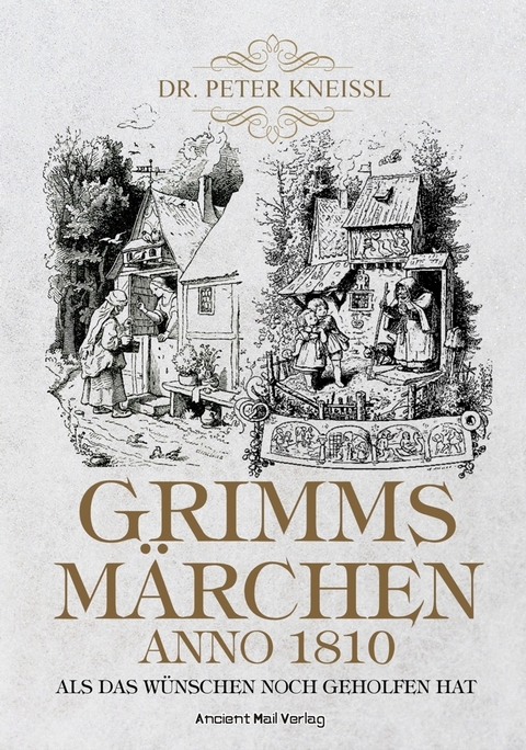 Grimms Märchen anno 1810 - Peter Kneissl