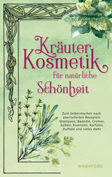 Kräuterkosmetik für natürliche Schönheit - Walburga Obermayr