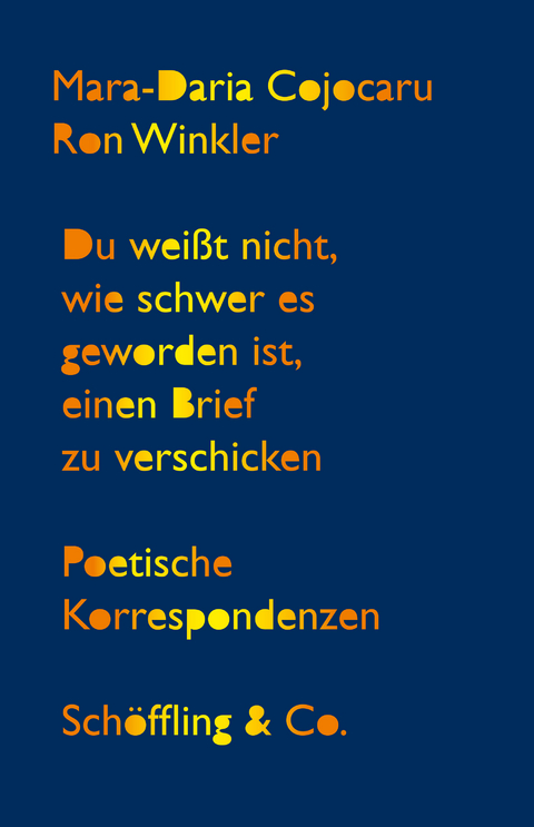 Du weißt nicht, wie schwer es geworden ist, einen Brief zu verschicken - Mara-Daria Cojocaru, Ron Winkler