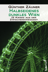 Halbseidenes dunkles Wien - Günther Zäuner