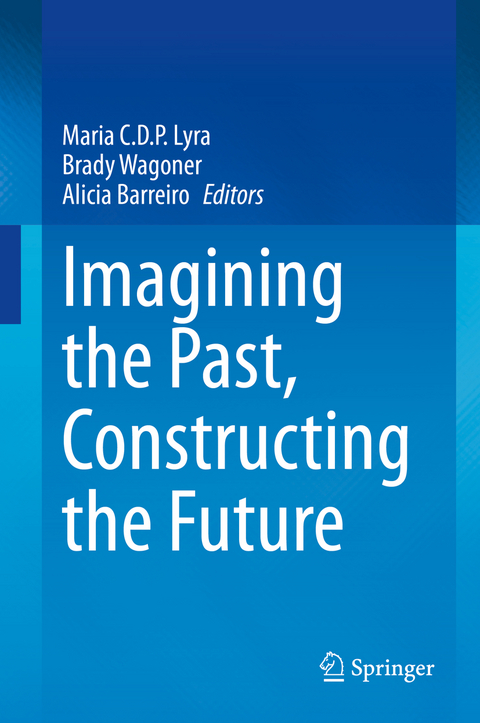 Imagining the Past, Constructing the Future - 
